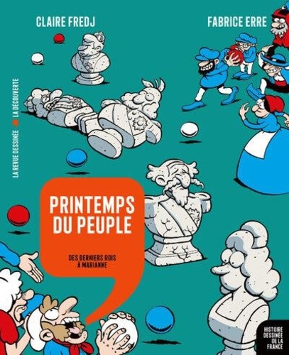 Printemps du peuple. Des derniers rois à Marianne