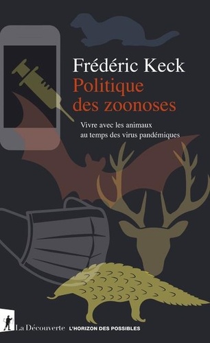 Politique des zoonoses. Vivre avec les animaux au temps des virus pandémiques