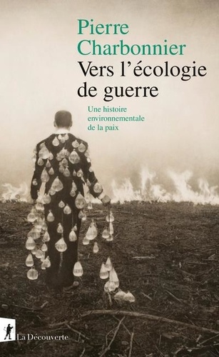 Vers l'écologie de guerre. Une histoire environnementale de la paix