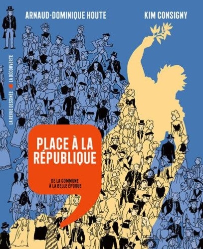 Place à la République. De la Commune à la Belle Epoque