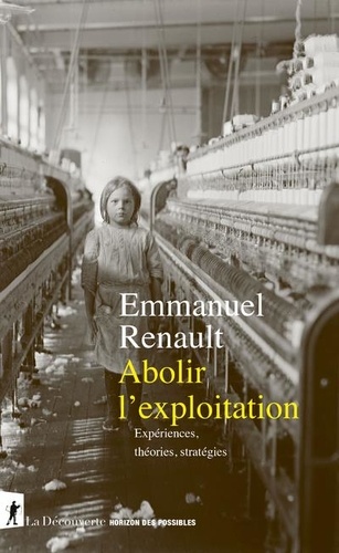 Abolir l'exploitation. Expériences, théories, stratégies