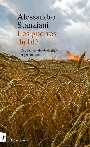 Les guerres du blé. Une éco-histoire écologique et géopolitique