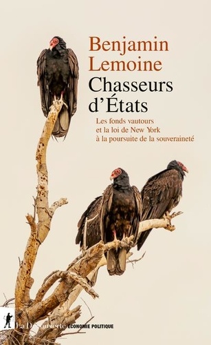 Chasseurs d'Etats. Les fonds vautour et la loi de New York à la poursuite de la souveraineté