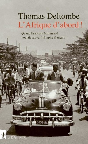 L'Afrique d'abord ! Quand François Mitterrand voulait sauver l'Empire français