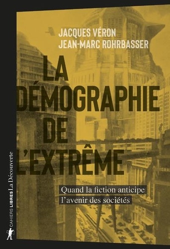 La démographie de l'extrême. Quand la fiction anticipe l'avenir des sociétés