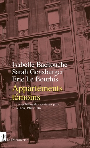 Appartements témoins. La spoliation des locataires juifs à Paris, 1940-1946