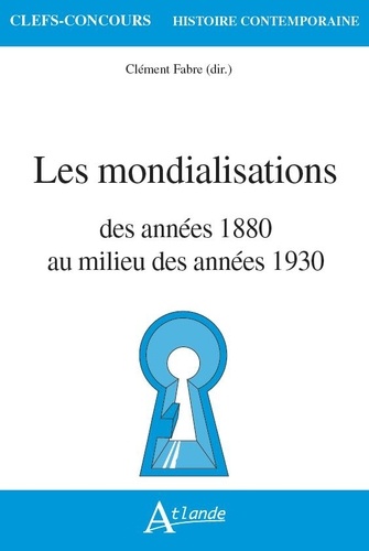 Les mondialisations. Des années 1880 au milieu des années 1930