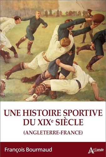 Une histoire sportive du XIXe siècle. France-Angleterre (1815-1914)