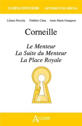 Corneille. Le menteur ; La suite du Menteur et La Place Royale