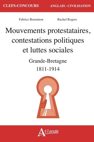 Mouvements protestataires, contestations politiques et luttes sociales. Grande-Bretagne 1811-1914