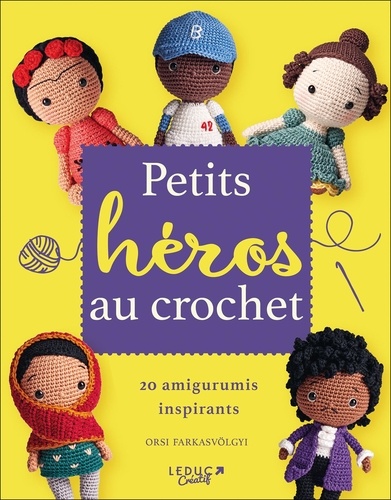 Petits héros au crochet. 20 amigurumis inspirants