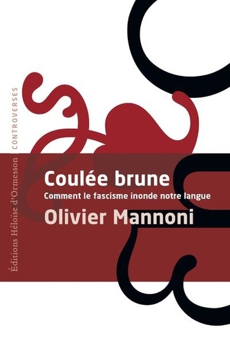 Coulée Brune. Comment le fascisme inonde notre langue