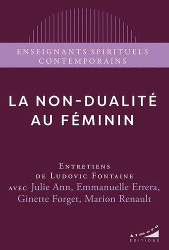 La non-dualité au féminin. Entretiens de Ludovic Fontaine