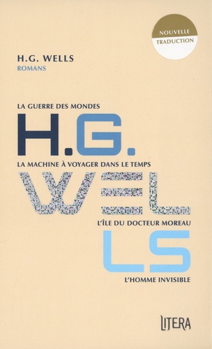 H.G. Wells . La guerre des mondes ; La machine à voyager dans le temps ; L'île du docteur Moreau ; L'homme invisible