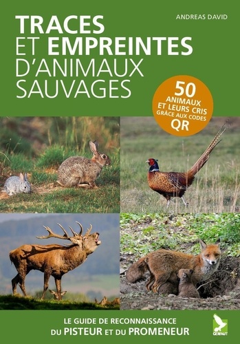 Traces et empreintes d'animaux sauvages. Le guide de reconnaissance du promeneur et du pisteur