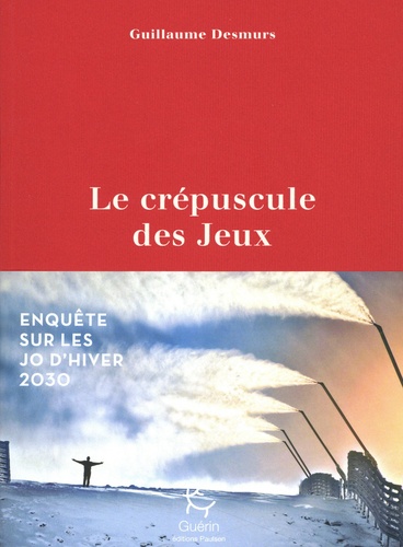 Le crépuscule des jeux. Enquête sur les JO d'hiver 2030