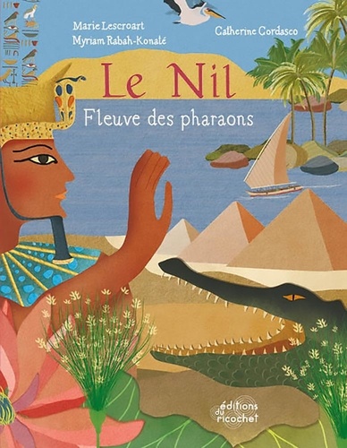 Le Nil. Fleuve des pharaons