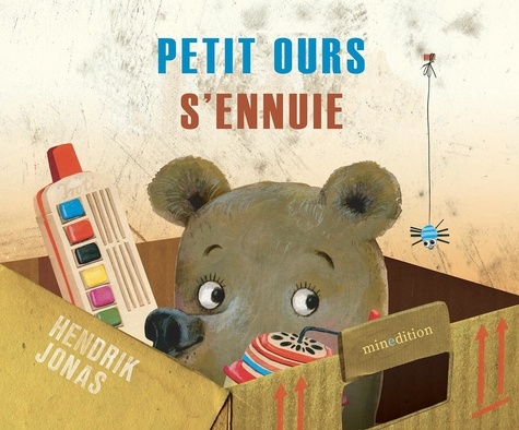 Petit Ours s'ennuie. Une histoire racontée et illustrée par Hendrik Jonas et traduite par Iseult Lécuyer