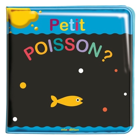 Petit Poisson ? Mon livre de bain magique