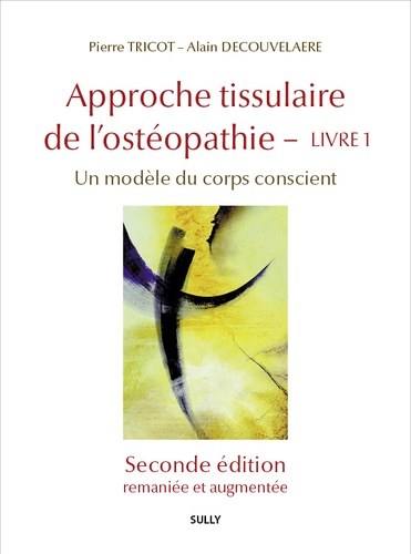 Approche tissulaire de l'ostéopathie. Livre 1