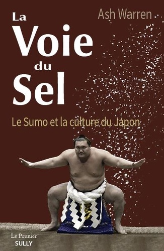 La Voie du Sel. Le Sumo et la Culture japonaise