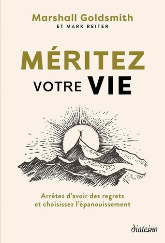 Méritez votre vie. Arrêtez d'avoir des regrets et choisissez l'épanouissement