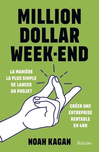 Million dollar week-end. Créer une entreprise rentable en 48h