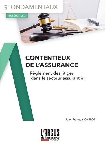 Contentieux de l'assurance. Règlement des litiges dans le secteur assurantiel