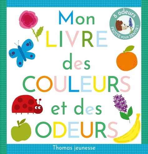 Mon livre des couleurs et des odeurs à sentir