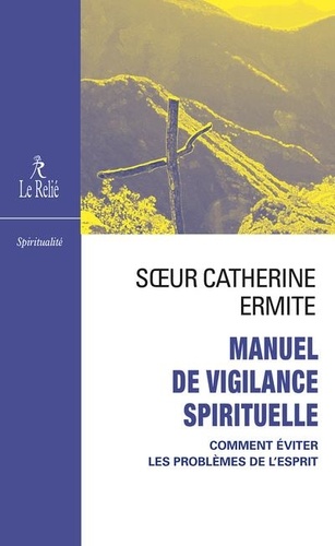 Manuel de vigilance spirituelle. Problèmes actuels de la vie intérieure