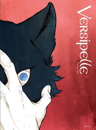 Versipelle Intégrale : Tome 1, Hiver ; Tome 2, Eté