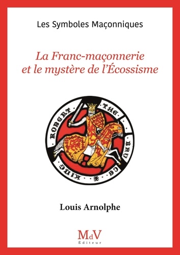 La franc-maçonnerie et le mystère de l'Ecossisme