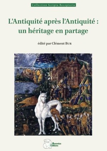 L'Antiquité après l'Antiquité : un héritage en partage