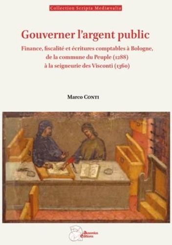 Gouverner l'argent public. Finance, fiscalité et écritures comptables à Bologne, de la commune du peuple (1288) à la seigneurie des Visconti (1360), Edition