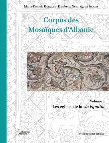 Corpus des mosaïques d'Albanie. Volume 2, Les églises de la via Egnatia