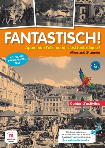 Allemand 2e année A1-A2 Fantastisch ! Cahier d'activités, Edition 2017