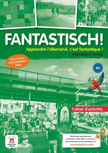 Allemand 3e année A2 Fantastisch ! Cahier d'activités, Edition 2017