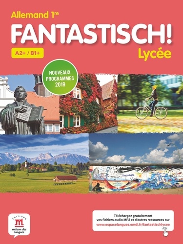 Allemand 1re A2+/B1+ Fantastisch! Edition 2019