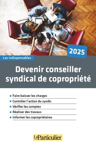 Devenir conseiller syndical de copropriété. Edition 2025