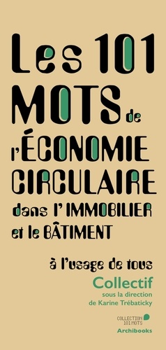 Les 101 mots de l'économie circulaire dans l'immobilier et le bâtiment à l'usage de tous