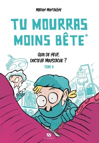 Tu mourras moins bête Tome 2 : Quoi de neuf docteur Moustache ?