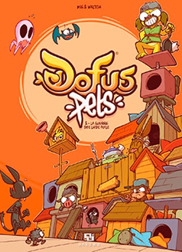 Dofus Pets Tome 2 : La guerre des laids poils