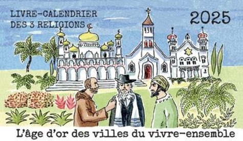 L'âge d'or des villes du vivre-ensemble. Livre-calendrier des trois religions, Edition 2025