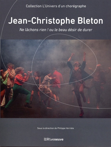 Jean-Christophe Bleton. Ne lâchons rien ! ou le beau désir de durer