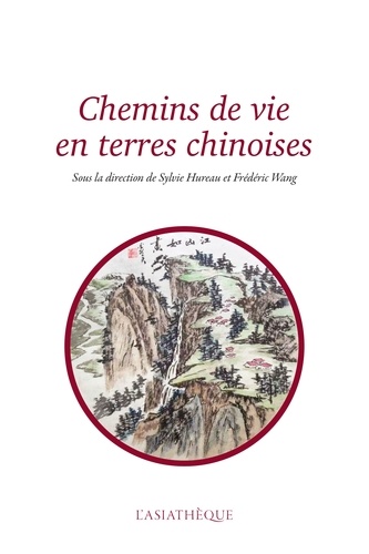 Chemins de vie en terres chinoises. Mélanges offerts à Catherine Despeux