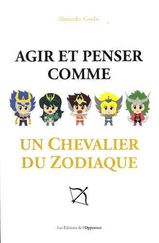 Agir et penser comme un chevalier du zodiaque