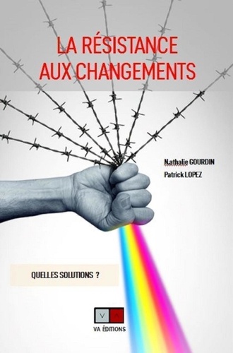 La résistance aux changements. Quelles solutions ?