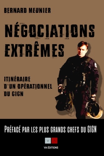 Négociations extrêmes. Itinéraire d'un opérationnel du GIGN