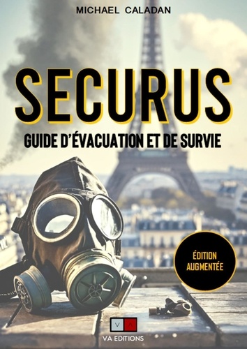 Securus. Guide de survie et d'évacuation, Edition revue et augmentée