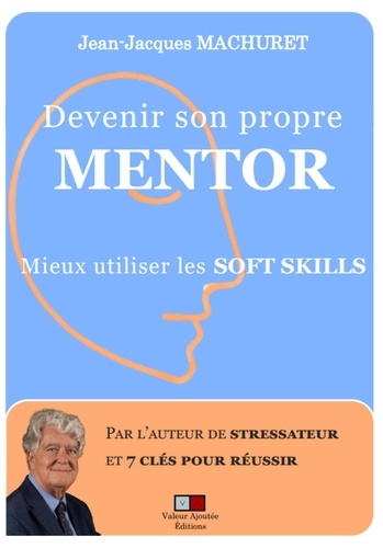 Devenir son propre mentor par la modélisation des soft skills. Méthode edsm7clés et IA Générative